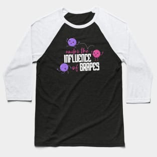 Under the Influence of Grapes Baseball T-Shirt